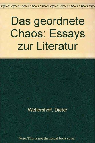 Das geordnete Chaos: Essays zur Literatur