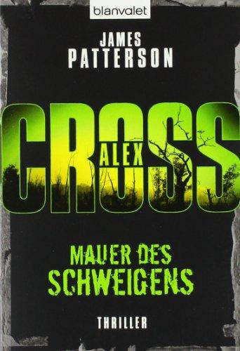 Mauer des Schweigens - Alex Cross 8 -: Thriller