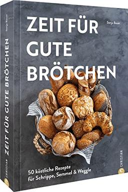 Backbuch – Zeit für gute Brötchen: 50 köstliche Rezepte für Schrippe, Semmel & Weggle von Food-Bloggerin und Brotexpertin Sonja Bauer (@cookieundco)