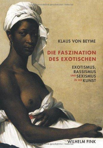 Die Faszination des Exotischen: Exotismus, Rassismus und Sexismus in der Kunst