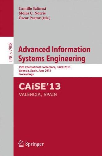 Advanced Information Systems Engineering: 25th International Conference, CAiSE 2013, Valencia, Spain, June 17-21, 2013, Proceedings (Lecture Notes in Computer Science)