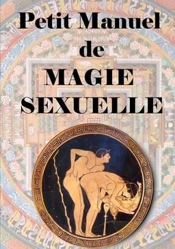 Petit manuel De Magie Sexuelle