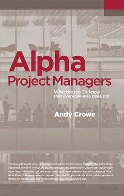 Alpha Project Managers: What the Top 2% Know That Everyone Else Does Not