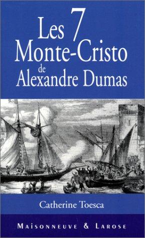 Les sept Monte-Cristo : histoire extraordinaire du célèbre comte