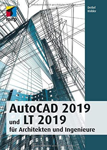 AutoCAD 2019 und LT 2019 für Architekten und Ingenieure (mitp Professional)