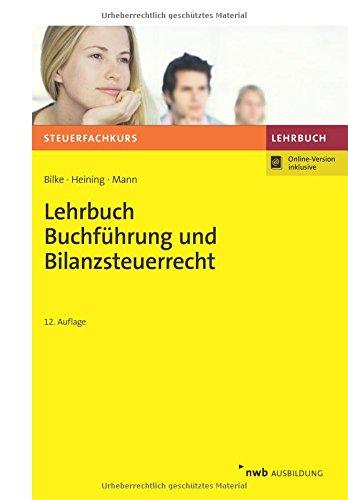 Lehrbuch Buchführung und Bilanzsteuerrecht (Steuerfachkurs)