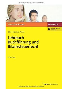 Lehrbuch Buchführung und Bilanzsteuerrecht (Steuerfachkurs)