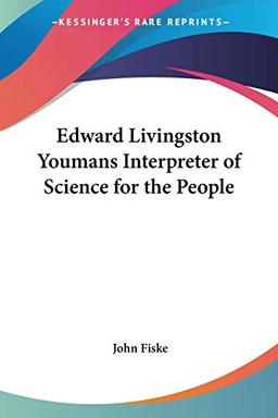 Edward Livingston Youmans Interpreter of Science for the People