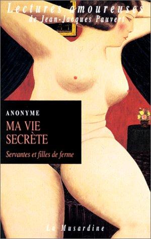 Ma vie secrète. Vol. 2. Servantes et filles de ferme