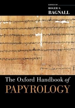 The Oxford Handbook of Papyrology (Oxford Handbooks)