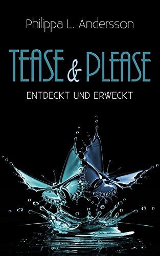 Tease & Please - entdeckt und erweckt (Tease & Please-Reihe - Band 2)