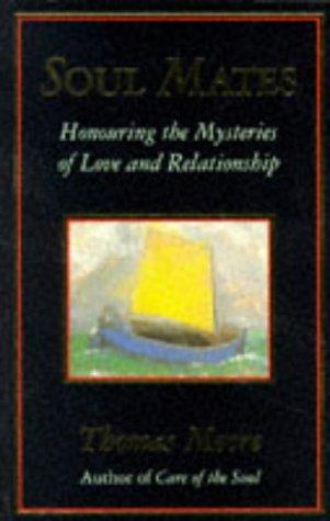 Soul Mates: Honouring the Mysteries of Love and Relationship