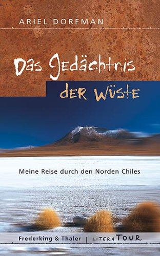 Das Gedächtnis der Wüste. Meine Reise durch den Norden Chiles