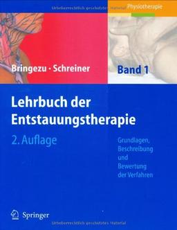 Lehrbuch der Entstauungstherapie: Band 1: Grundlagen, Beschreibung und Bewertung der Verfahren