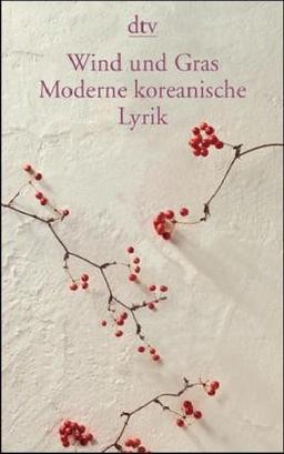 Wind und Gras: Moderne koreanische Lyrik