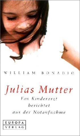 Julias Mutter. Ein Kinderarzt berichtet aus der Notaufnahme