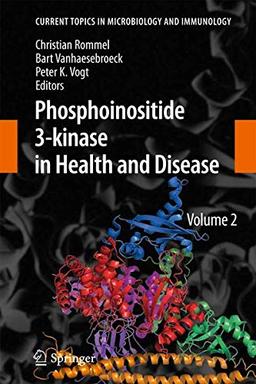 Phosphoinositide 3-kinase in Health and Disease: Volume 2 (Current Topics in Microbiology and Immunology, Band 347)