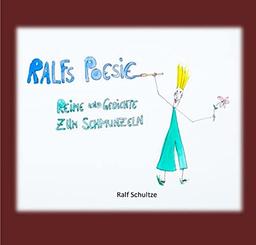 Ralfs Poesie - Reime und Gedichte zum schmunzeln: Reime und Gedichte zum schmunzeln