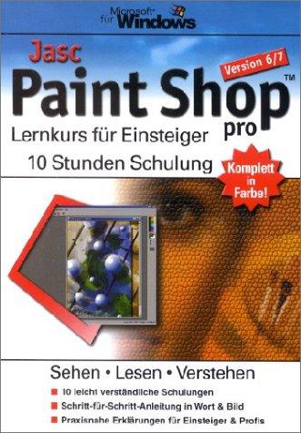 Jasc Paint Shop pro 6/7 - Lernkurs für Einsteiger.10 Stunden Schulung