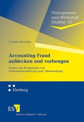 Accounting Fraud aufdecken und vorbeugen: Formen der Kooperation von Unternehmensführung und -überwachung