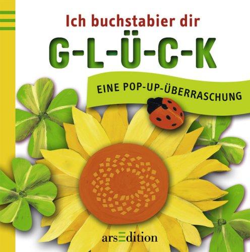 Ich buchstabier dir G-L-Ü-C-K: Eine Popup-Überraschung: Ein Pop-up-Überraschung