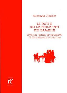 Le doti e gli impedimenti dei bambini. Consigli pratici su questioni di educazione e di destino