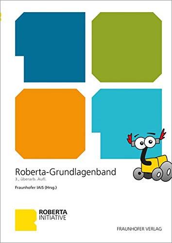 Roberta Grundlagen. (Lernen mit Robotern)