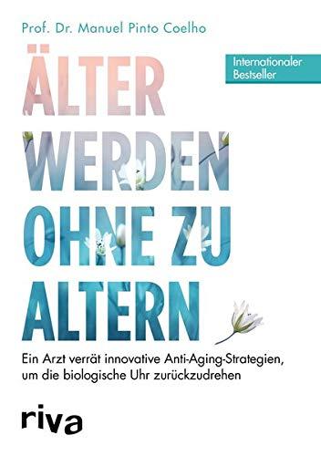 Älter werden ohne zu altern: Ein Arzt verrät innovative Anti-Aging-Strategien, um die biologische Uhr zurückzudrehen