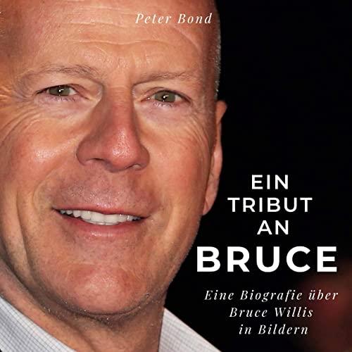 Ein Tribut an Bruce: Eine Biografie über Bruce Willis in Bildern