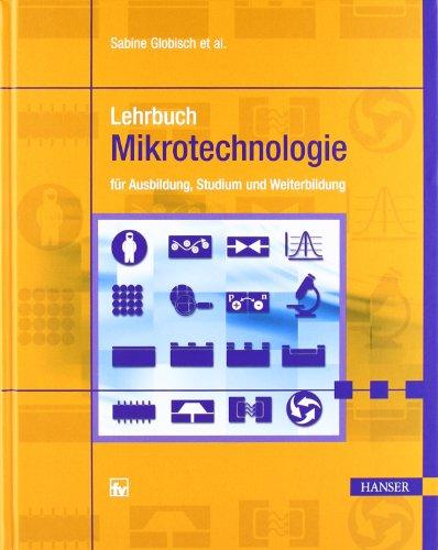 Lehrbuch Mikrotechnologie: für Ausbildung, Studium und Weiterbildung