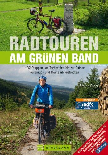 Radtouren am Grünen Band: In 32 Etappen von Tschechien bis zur Ostsee