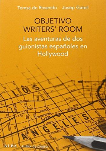 Objetivo writer's room : las aventuras de dos guionistas españoles en Hollywood (Fuera de campo, Band 20)