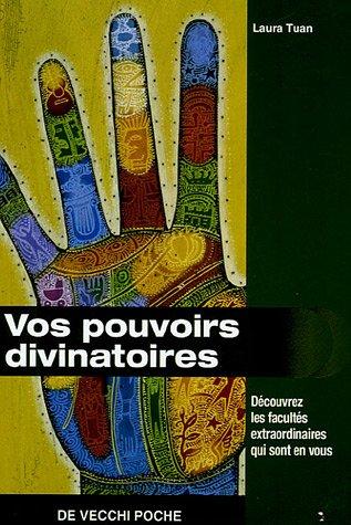 Vos pouvoirs divinatoires : découvrez les facultés extraordinaires qui sont en vous