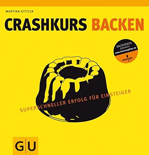 Crashkurs Backen: Superschneller Erfolg für Einsteiger (GU Autoren-Kochbücher)