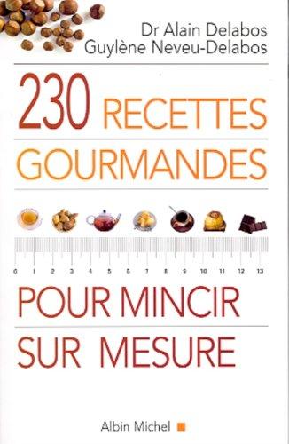 230 recettes gourmandes pour mincir sur mesure