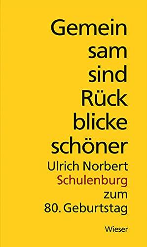 Gemeinsam sind Rückblicke schöner: Ulrich Norbert Schulenburg zum 80. Geburtstag