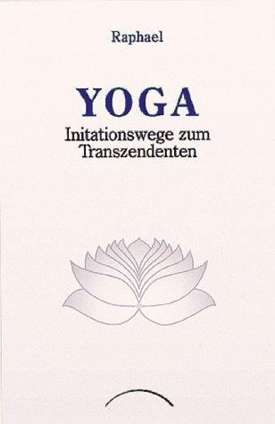 Yoga. Initiationswege zum Transzendenten