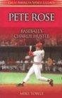 Pete Rose: Baseball's Charlie Hustle (Great American Sports Legends)