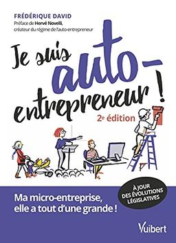 Je suis auto-entrepreneur ! : ma micro-entreprise, elle a tout d'une grande !