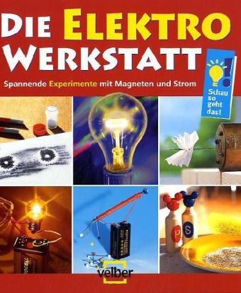 Die Elektro-Werkstatt: Spannende Experimente mit Magneten und Strom