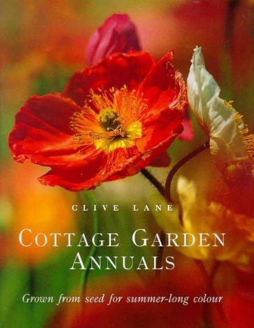 Cottage Garden Annuals: Grown from Seed for Summer-Long Colour