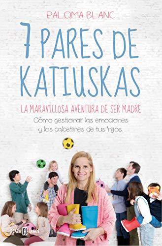 7 pares de katiuskas: La maravillosa aventura de ser madre / Seven Pairs of Boots: Cómo gestionar las emociones y los calcetines de tus hijos (Obras diversas)