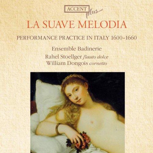 La Suave Melodia - Aufführungspraxis in Italien von 1600 bis 1660