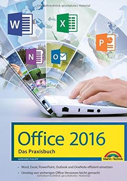 Office 2016 - Das Praxishandbuch: - Word, Excel, PowerPoint, OneNote und Outlook effizient nutzen