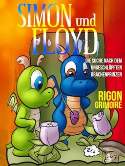 Simon und Floyd: Die Suche nach dem ungeschlüpften Drachenprinzen