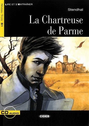 La chartreuse de Parme + CD (Lire et s'entraîner Niveau trois B1)