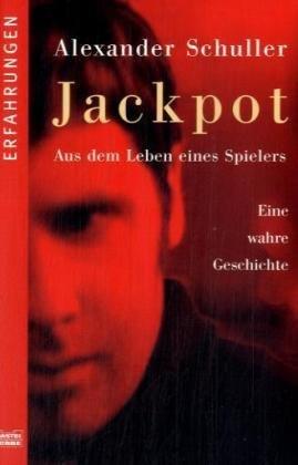 Jackpot: Aus dem Leben eines Spielers. Eine wahre Geschichte