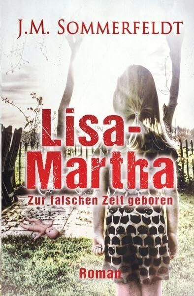 Lisa-Martha.: Zur falschen Zeit geboren.