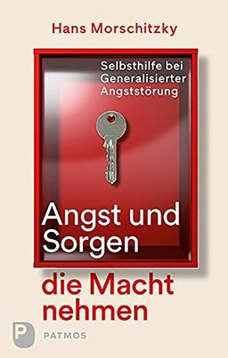 Angst und Sorgen die Macht nehmen: Selbsthilfe bei Generalisierter Angststörung