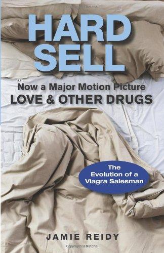 Hard Sell: Now a Major Motion Picture LOVE and OTHER DRUGS